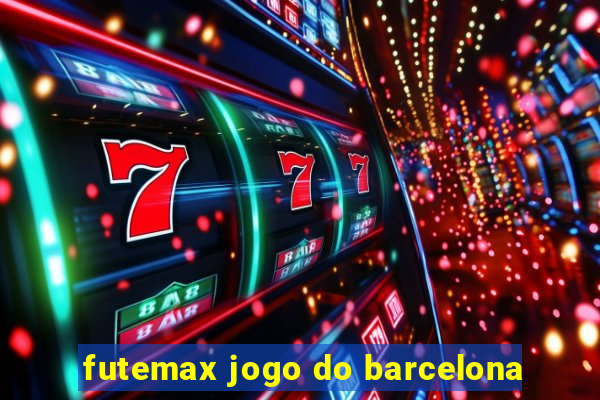 futemax jogo do barcelona