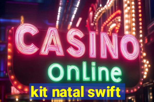 kit natal swift