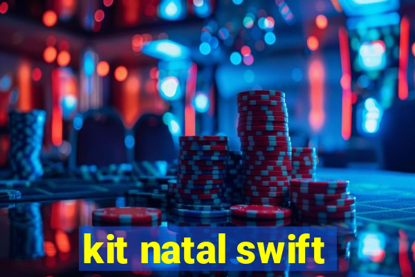 kit natal swift