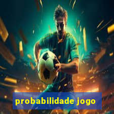 probabilidade jogo