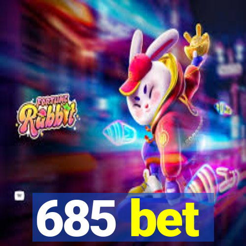 685 bet