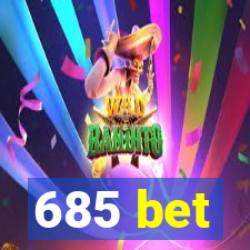 685 bet