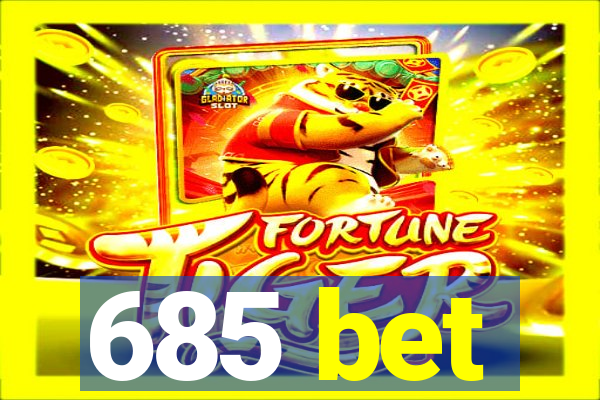 685 bet