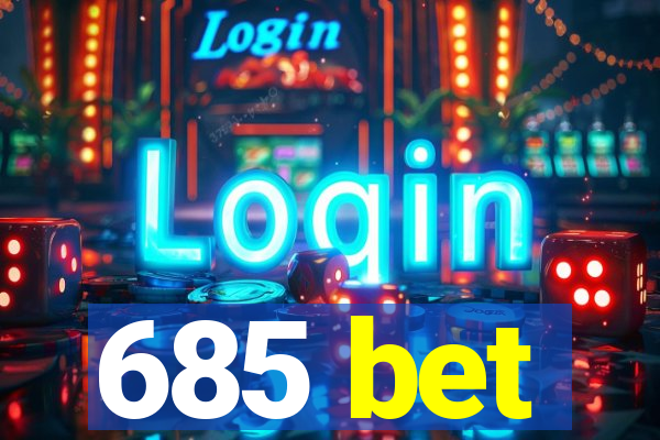 685 bet