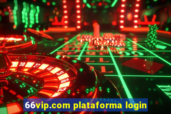 66vip.com plataforma login