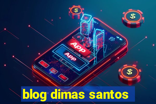 blog dimas santos