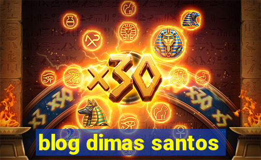 blog dimas santos