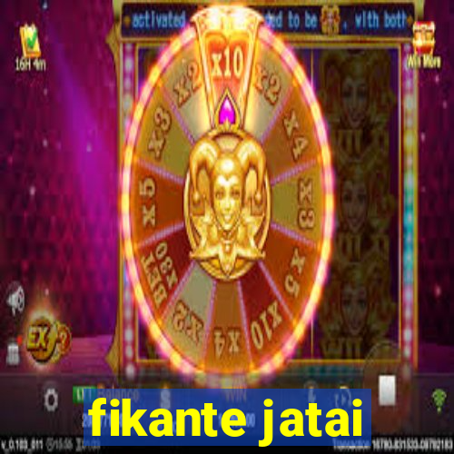 fikante jatai