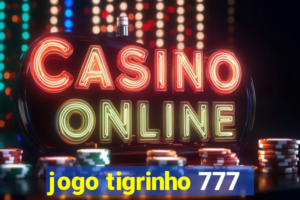 jogo tigrinho 777