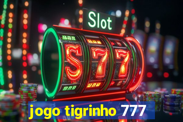 jogo tigrinho 777