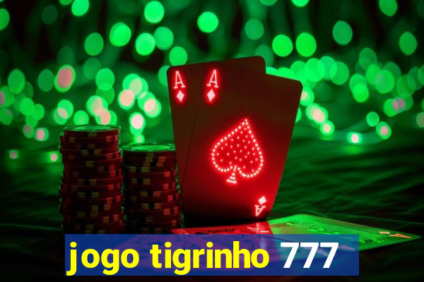 jogo tigrinho 777