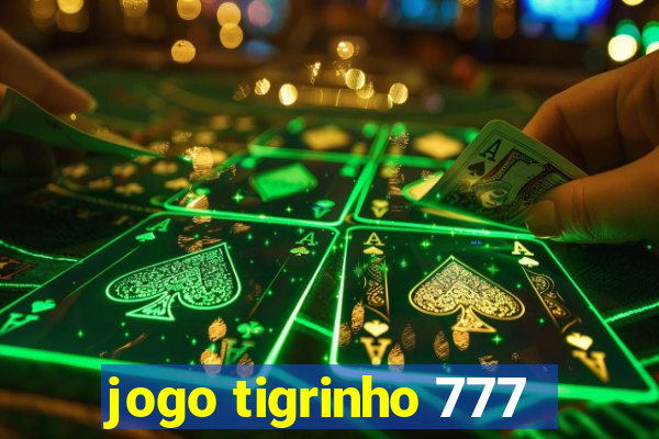 jogo tigrinho 777