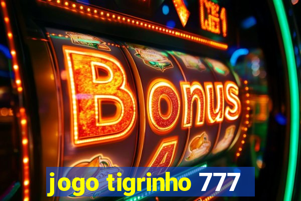 jogo tigrinho 777