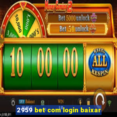 2959 bet com login baixar