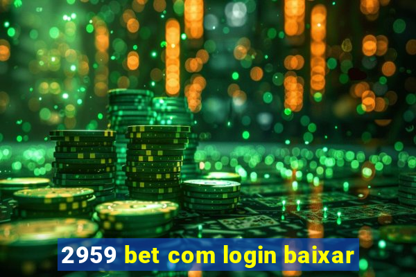 2959 bet com login baixar