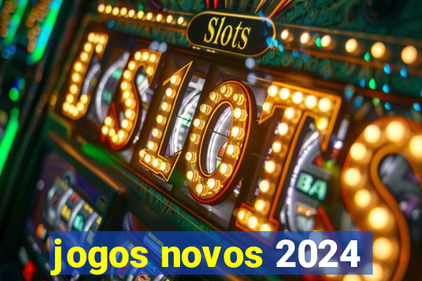 jogos novos 2024