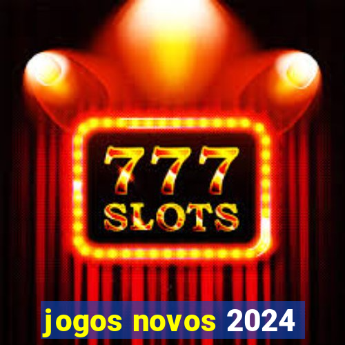 jogos novos 2024