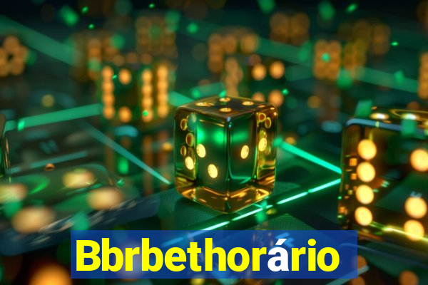 Bbrbethorário