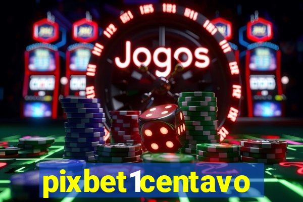 pixbet1centavo