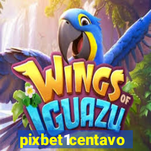 pixbet1centavo