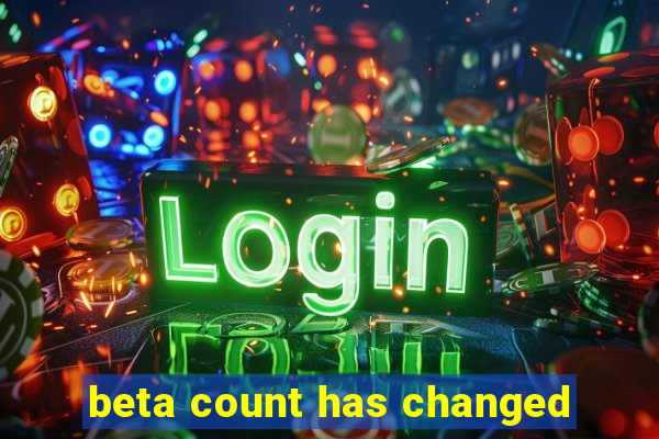 beta count has changed