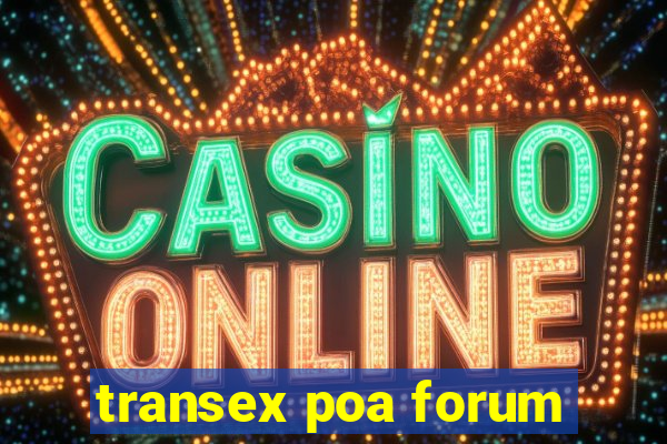 transex poa forum