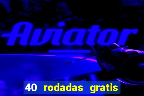 40 rodadas gratis jon bet