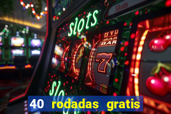 40 rodadas gratis jon bet