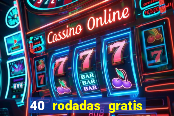 40 rodadas gratis jon bet