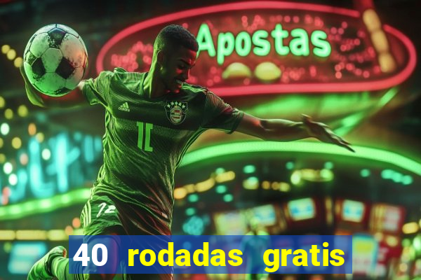 40 rodadas gratis jon bet