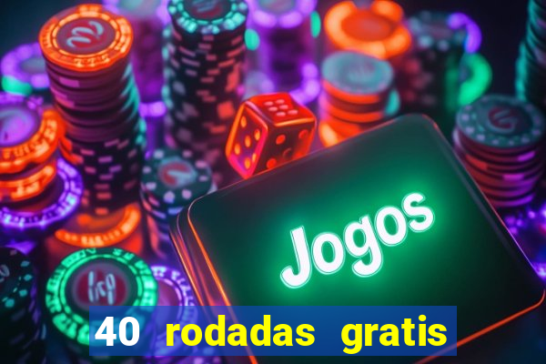 40 rodadas gratis jon bet