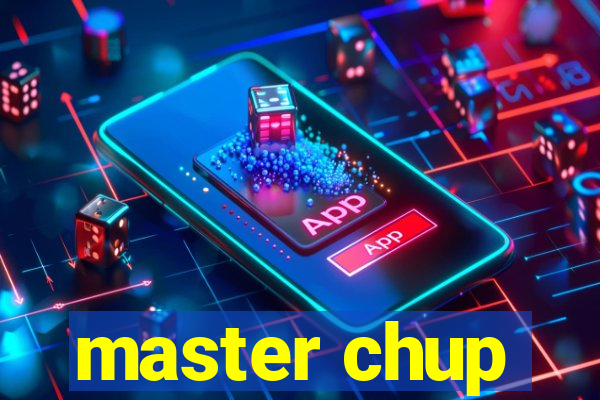 master chup