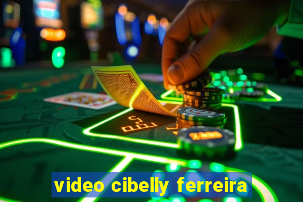 video cibelly ferreira