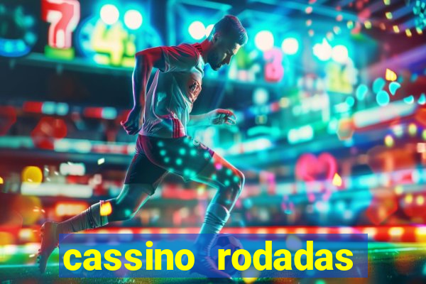 cassino rodadas gratis sem deposito