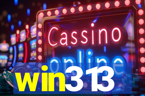 win313