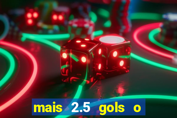 mais 2.5 gols o que significa