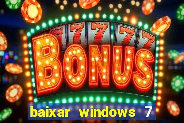 baixar windows 7 ultimate 64 bits com todos os drivers