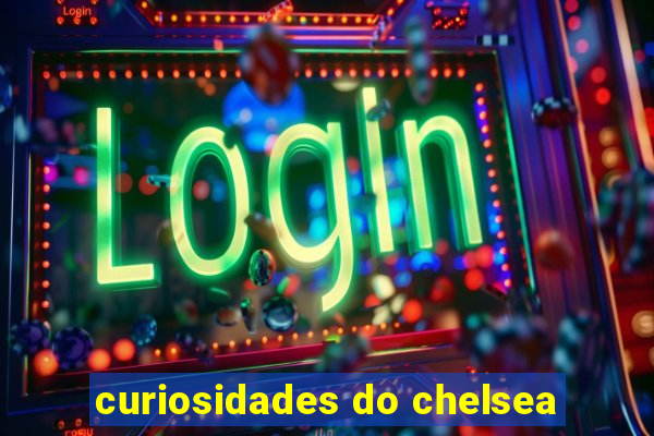 curiosidades do chelsea