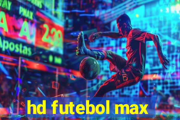 hd futebol max