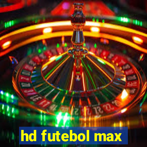 hd futebol max