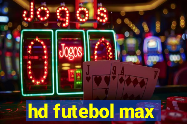 hd futebol max