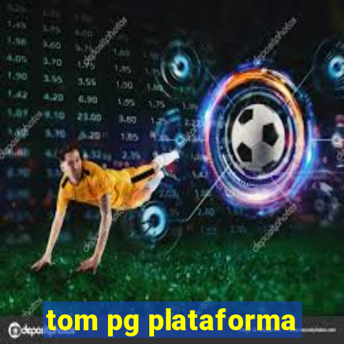 tom pg plataforma