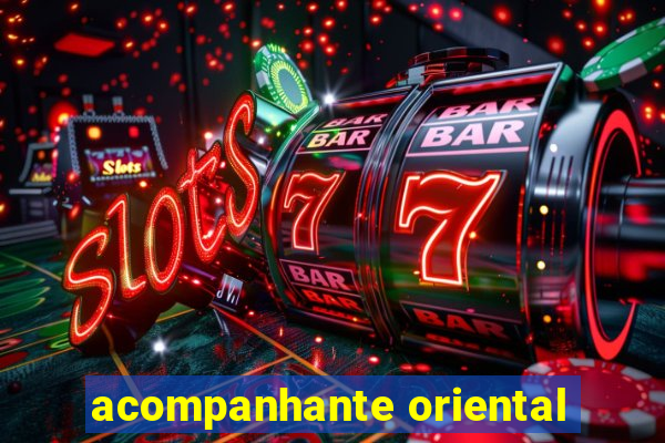 acompanhante oriental