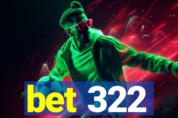 bet 322