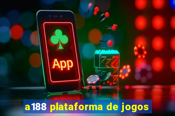 a188 plataforma de jogos