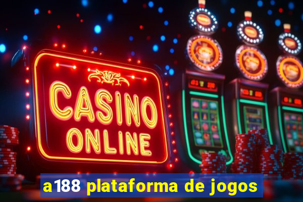 a188 plataforma de jogos