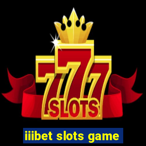 iiibet slots game