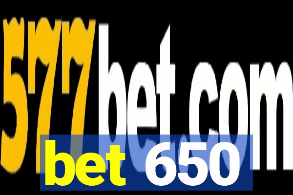 bet 650