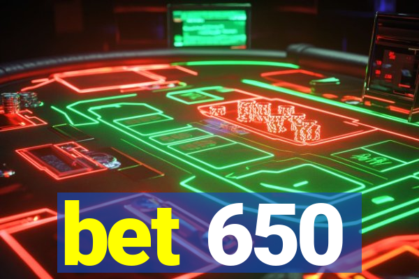 bet 650