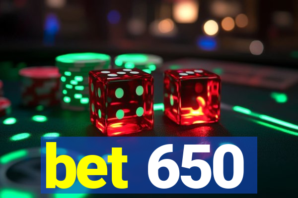 bet 650